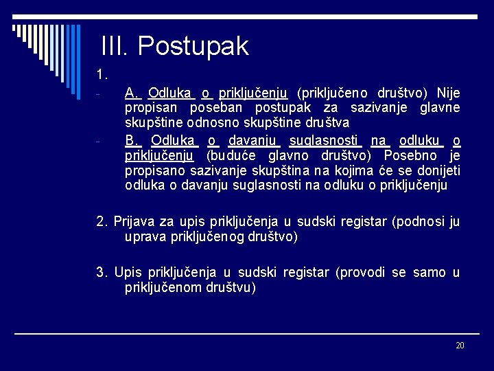 III. Postupak 1. - - A. Odluka o priključenju (priključeno društvo) Nije propisan poseban