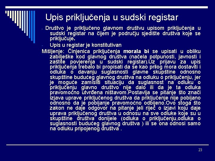 Upis priključenja u sudski registar Društvo je priključeno glavnom društvu upisom priključenja u sudski