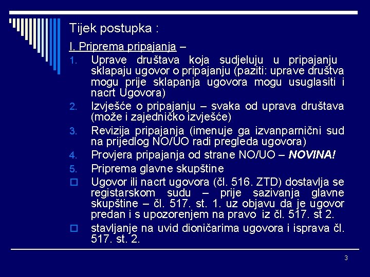 Tijek postupka : I. Priprema pripajanja – 1. Uprave društava koja sudjeluju u pripajanju