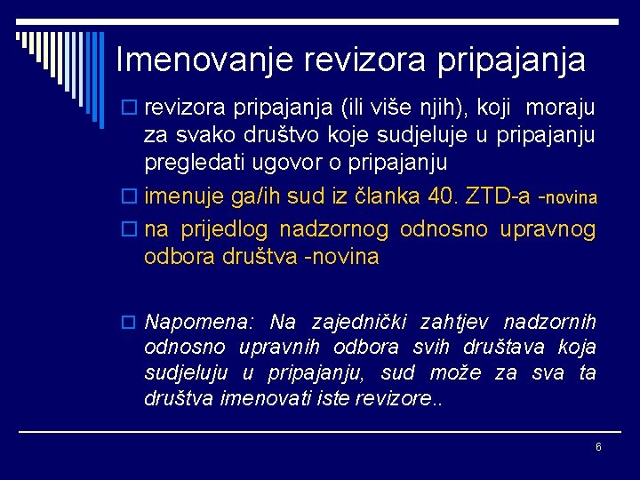 Imenovanje revizora pripajanja o revizora pripajanja (ili više njih), koji moraju za svako društvo