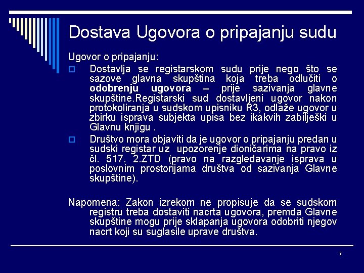 Dostava Ugovora o pripajanju sudu Ugovor o pripajanju: o Dostavlja se registarskom sudu prije