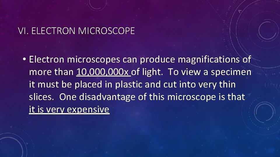 VI. ELECTRON MICROSCOPE • Electron microscopes can produce magnifications of more than 10, 000