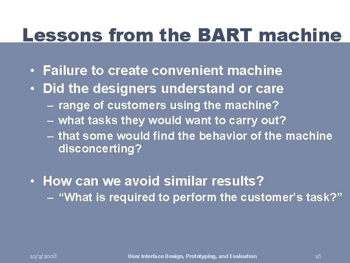 Lessons from the BART machine • Failure to create convenient machine • Did the