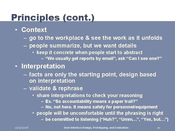 Principles (cont. ) • Context – go to the workplace & see the work