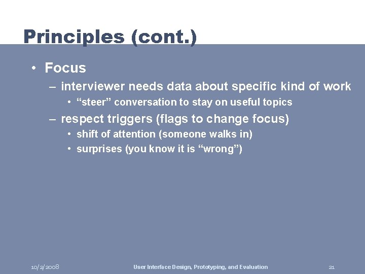 Principles (cont. ) • Focus – interviewer needs data about specific kind of work