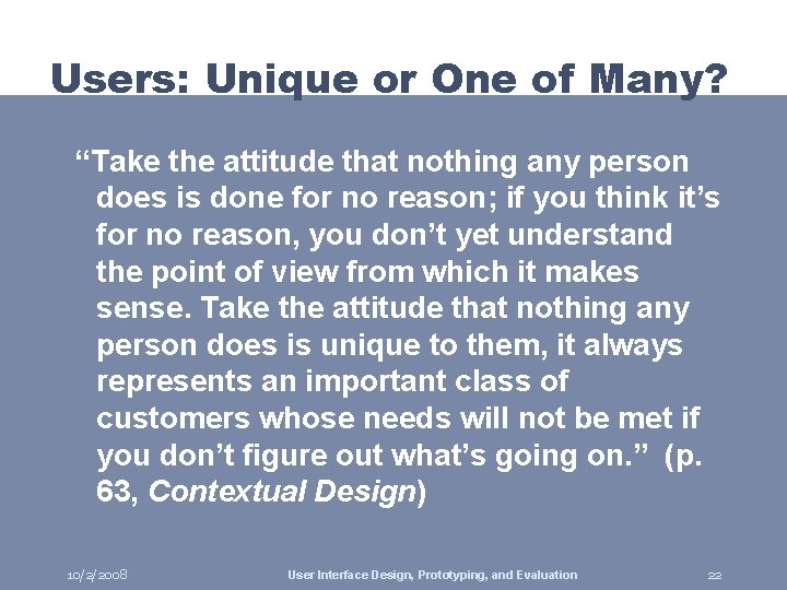 Users: Unique or One of Many? “Take the attitude that nothing any person does