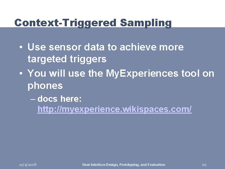 Context-Triggered Sampling • Use sensor data to achieve more targeted triggers • You will