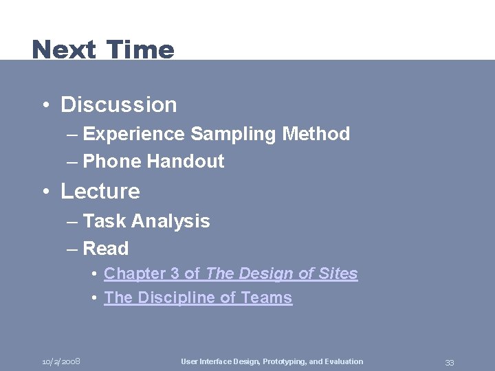 Next Time • Discussion – Experience Sampling Method – Phone Handout • Lecture –