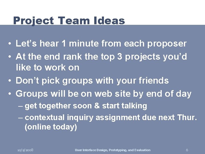 Project Team Ideas • Let’s hear 1 minute from each proposer • At the