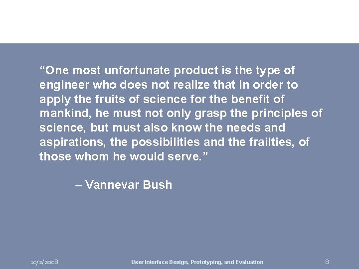 “One most unfortunate product is the type of engineer who does not realize that