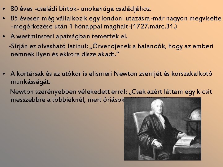  • 80 éves -családi birtok- unokahúga családjához. • 85 évesen még vállalkozik egy