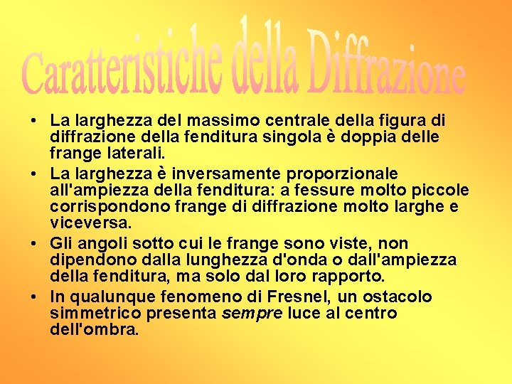  • La larghezza del massimo centrale della figura di diffrazione della fenditura singola