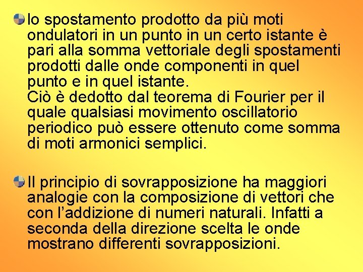 lo spostamento prodotto da più moti ondulatori in un punto in un certo istante