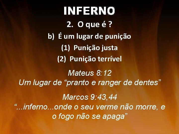 2. O que é ? b) É um lugar de punição (1) Punição justa