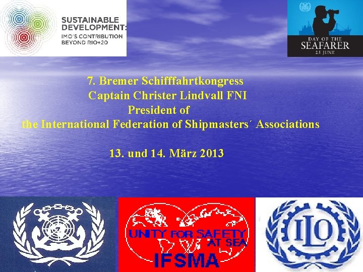 7. Bremer Schifffahrtkongress Captain Christer Lindvall FNI President of the International Federation of Shipmasters´