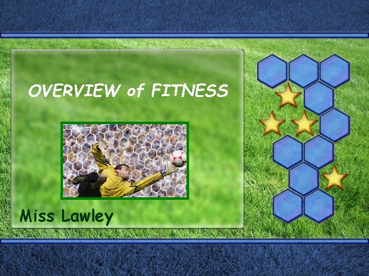 OVERVIEW of FITNESS Miss Lawley 