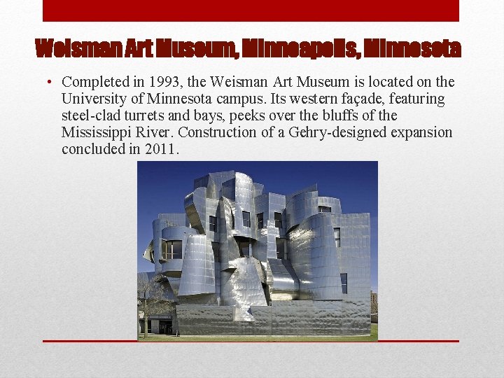 Weisman Art Museum, Minneapolis, Minnesota • Completed in 1993, the Weisman Art Museum is
