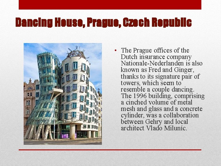 Dancing House, Prague, Czech Republic • The Prague offices of the Dutch insurance company