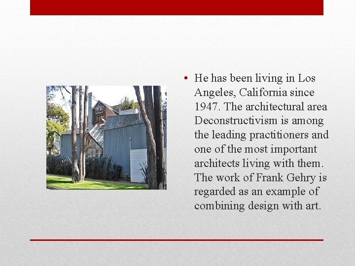  • He has been living in Los Angeles, California since 1947. The architectural