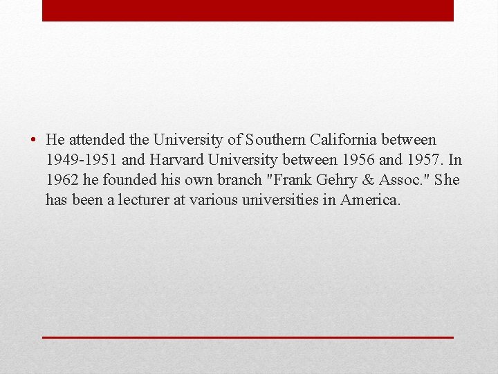  • He attended the University of Southern California between 1949 1951 and Harvard