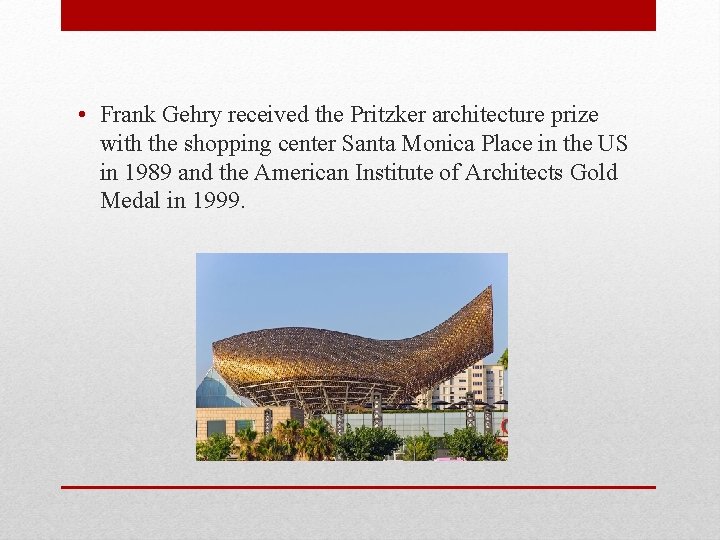  • Frank Gehry received the Pritzker architecture prize with the shopping center Santa