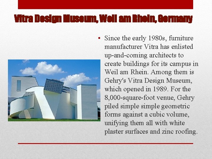 Vitra Design Museum, Weil am Rhein, Germany • Since the early 1980 s, furniture
