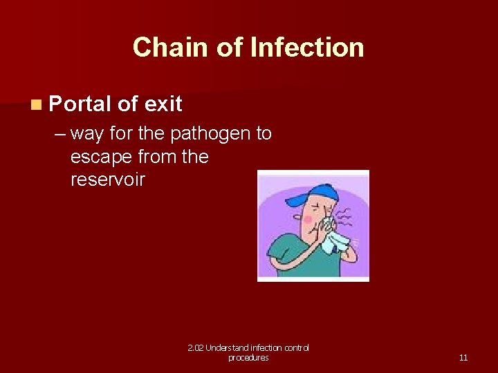 Chain of Infection n Portal of exit – way for the pathogen to escape
