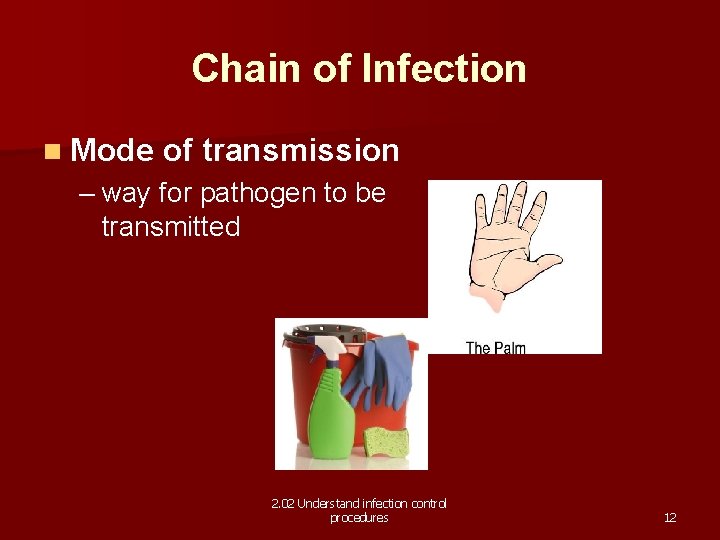 Chain of Infection n Mode of transmission – way for pathogen to be transmitted