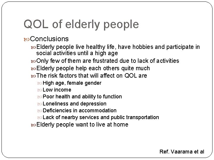 QOL of elderly people Conclusions Elderly people live healthy life, have hobbies and participate