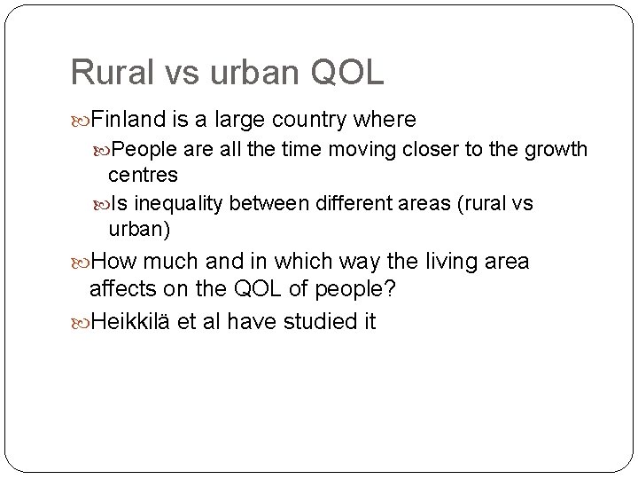 Rural vs urban QOL Finland is a large country where People are all the