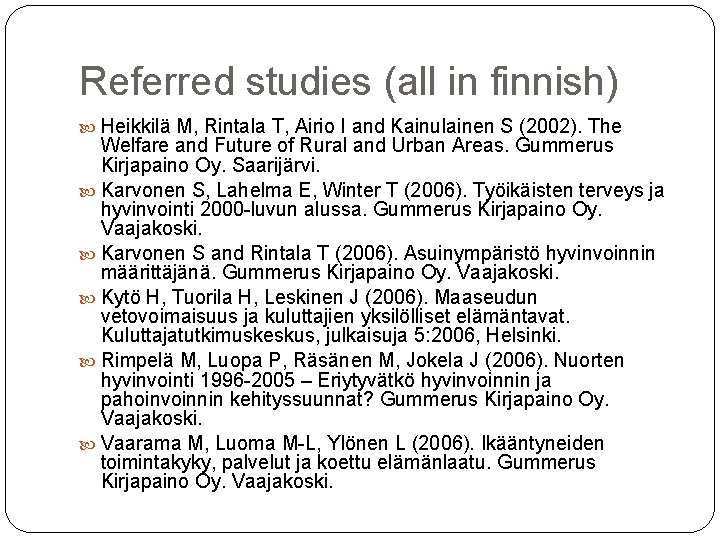 Referred studies (all in finnish) Heikkilä M, Rintala T, Airio I and Kainulainen S