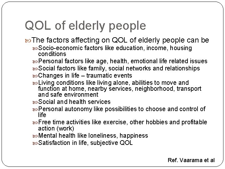 QOL of elderly people The factors affecting on QOL of elderly people can be