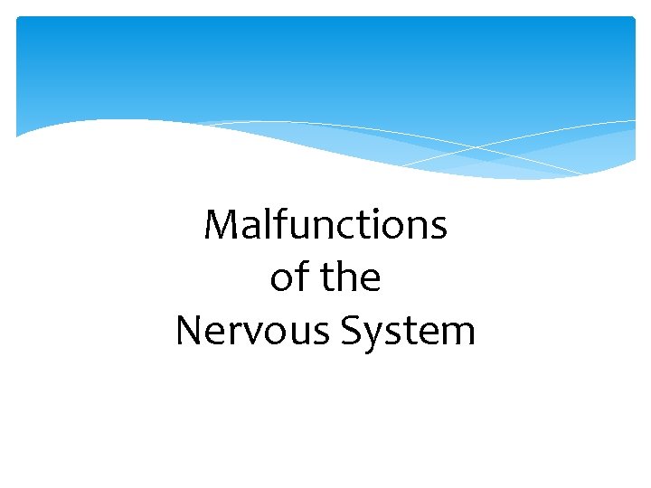 Malfunctions of the Nervous System 