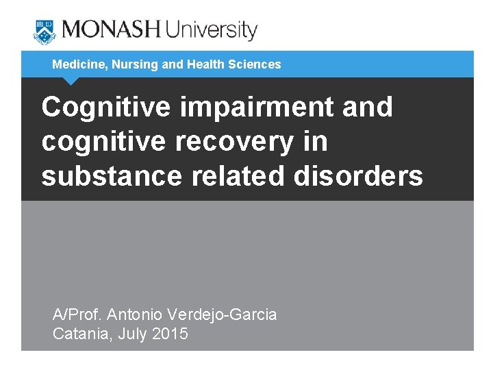 Medicine, Nursing and Health Sciences Cognitive impairment and cognitive recovery in substance related disorders