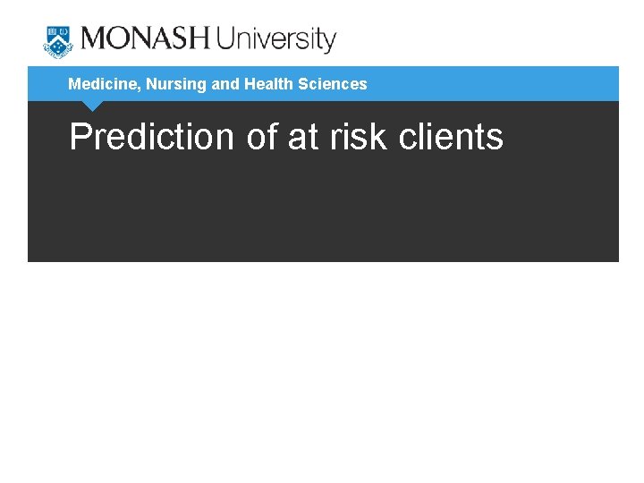 Medicine, Nursing and Health Sciences Prediction of at risk clients 