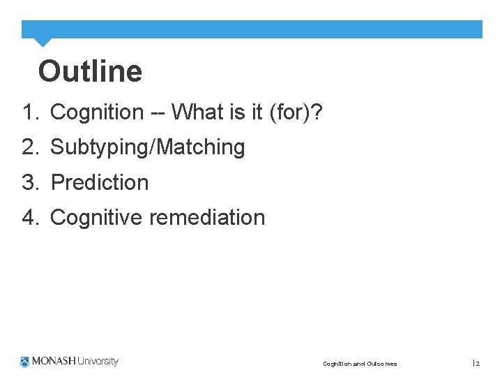 Outline 1. Cognition -- What is it (for)? 2. Subtyping/Matching 3. Prediction 4. Cognitive