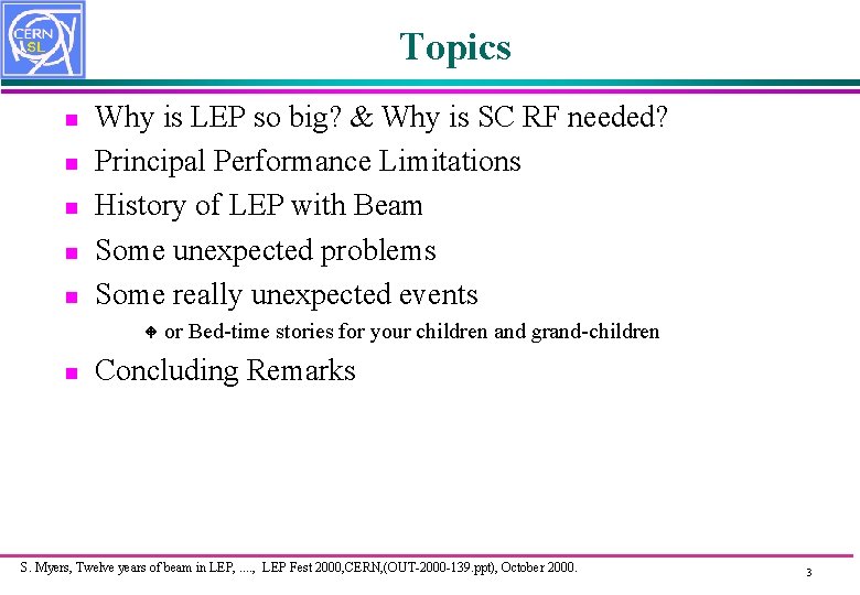 Topics n n n Why is LEP so big? & Why is SC RF