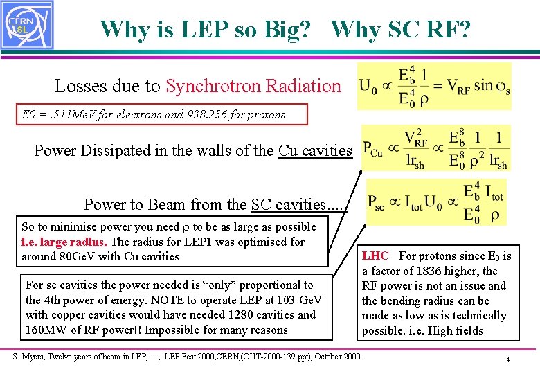 Why is LEP so Big? Why SC RF? Losses due to Synchrotron Radiation E
