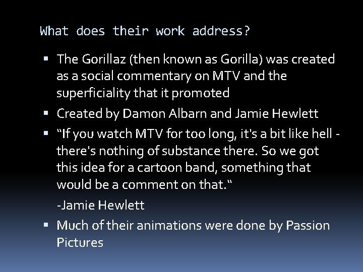 What does their work address? The Gorillaz (then known as Gorilla) was created as
