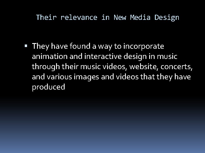 Their relevance in New Media Design They have found a way to incorporate animation
