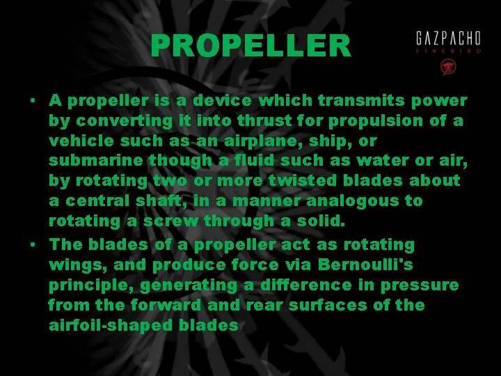 PROPELLER • A propeller is a device which transmits power by converting it into