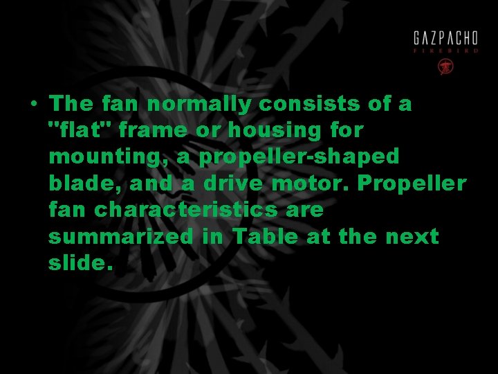  • The fan normally consists of a "flat" frame or housing for mounting,