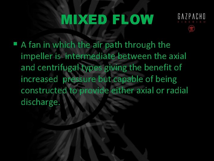 MIXED FLOW § A fan in which the air path through the impeller is