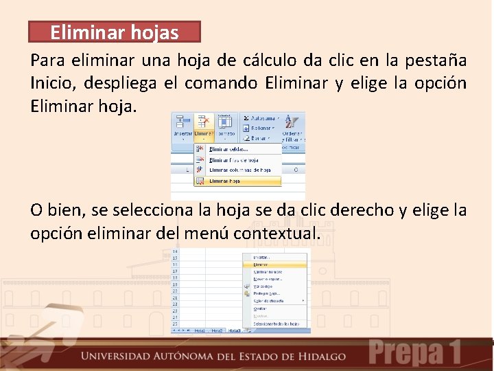 Eliminar hojas Para eliminar una hoja de cálculo da clic en la pestaña Inicio,