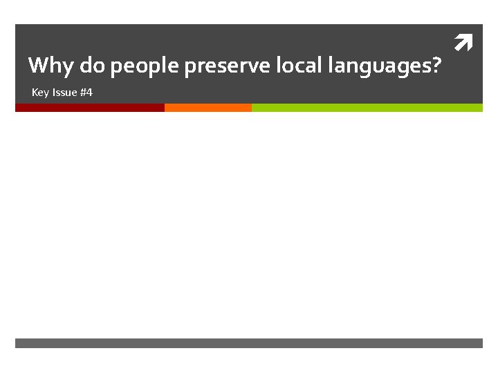 Why do people preserve local languages? Key Issue #4 