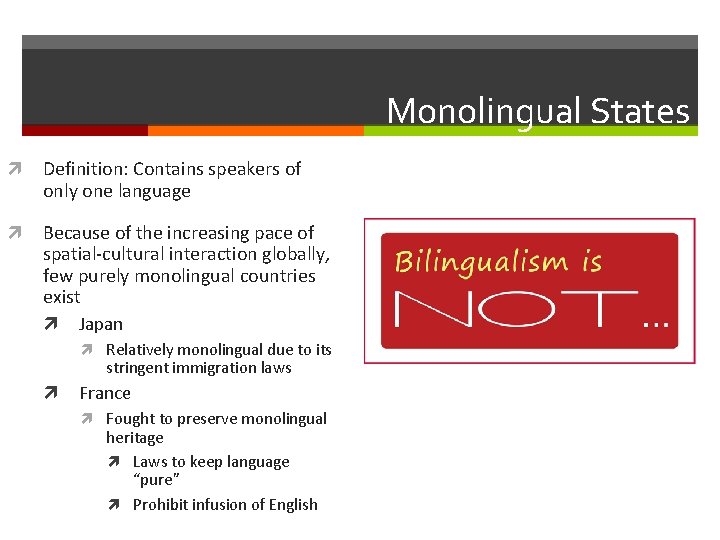 Monolingual States Definition: Contains speakers of only one language Because of the increasing pace