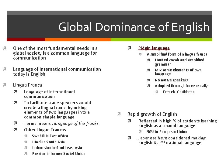 Global Dominance of English One of the most fundamental needs in a global society