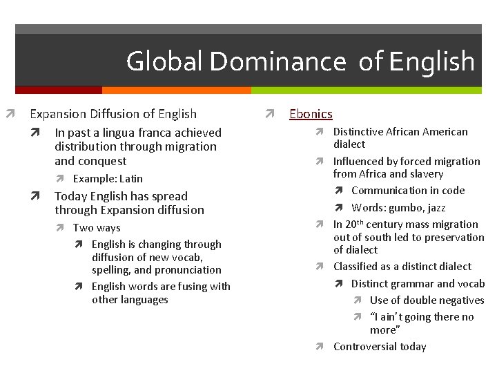 Global Dominance of English Expansion Diffusion of English In past a lingua franca achieved