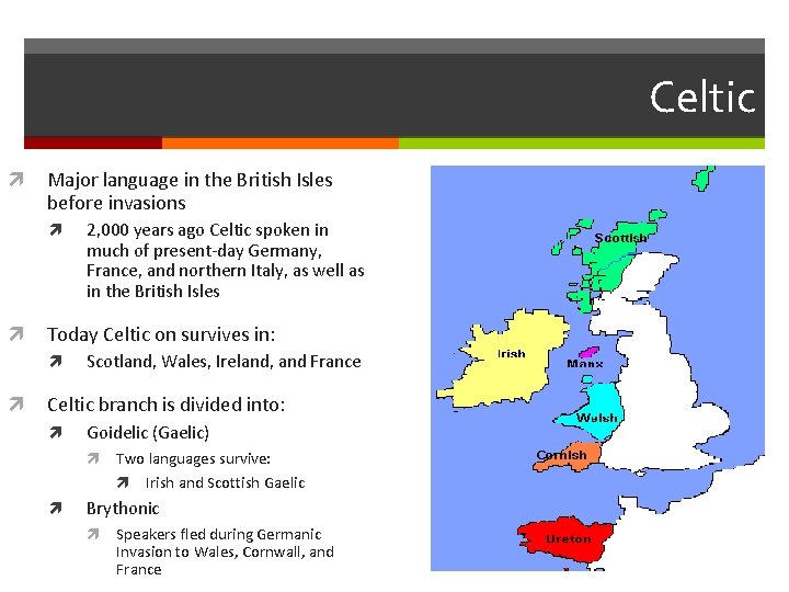 Celtic Major language in the British Isles before invasions Today Celtic on survives in: