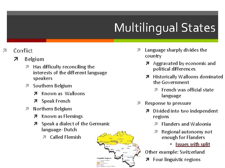 Multilingual States Conflict Belgium Has difficulty reconciling the interests of the different language speakers